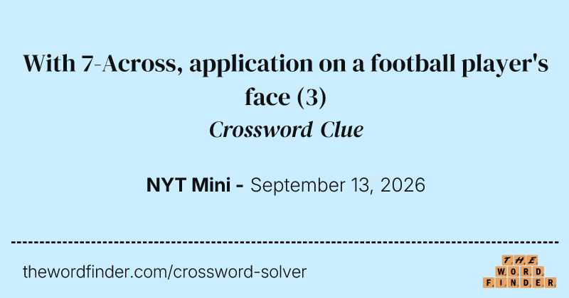 With 7-Across, application on a football player's face crossword clue image