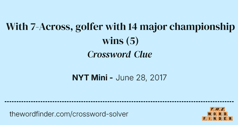 With 7-Across, golfer with 14 major championship wins crossword clue image