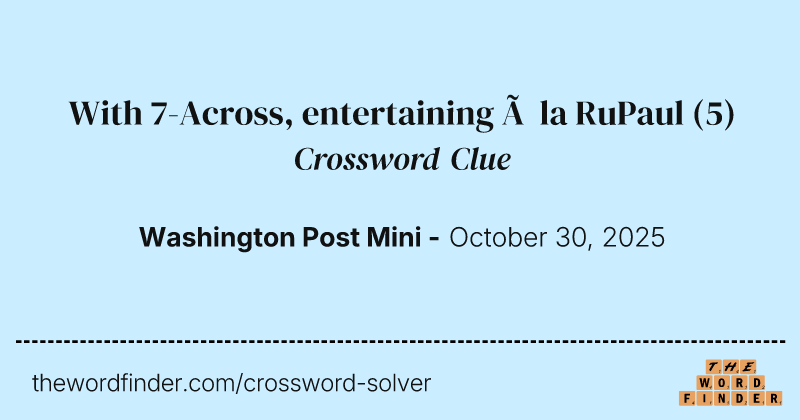 With 7-Across, entertaining à la RuPaul crossword clue image