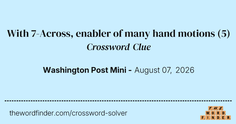 With 7-Across, enabler of many hand motions crossword clue image
