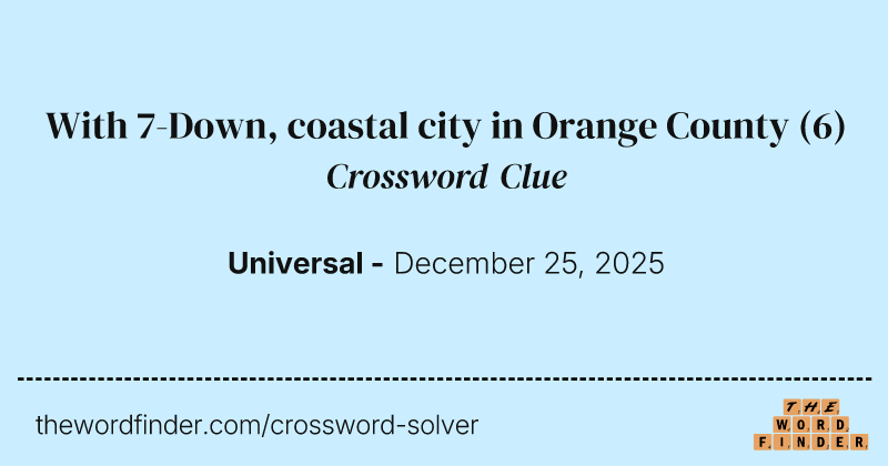 With 7-Down, coastal city in Orange County crossword clue image