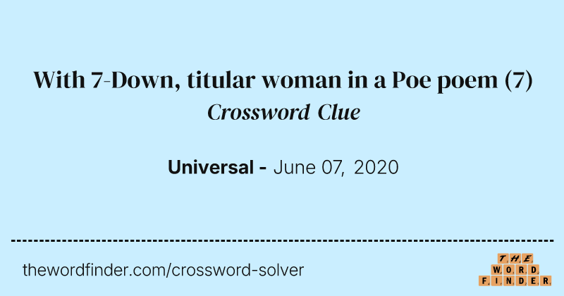 With 7-Down, titular woman in a Poe poem crossword clue image