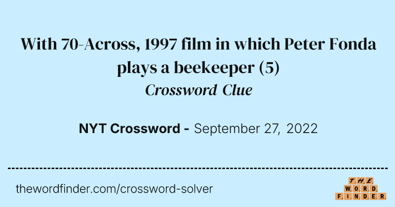 With 70-Across, 1997 film in which Peter Fonda plays a beekeeper crossword clue image