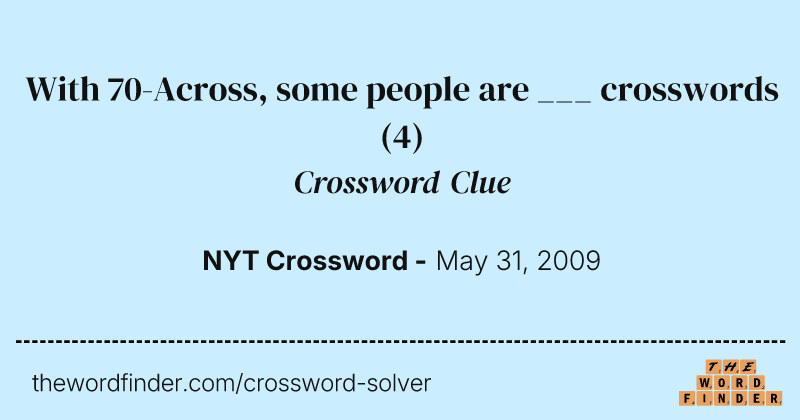 With 70-Across, some people are ___ crosswords crossword clue image