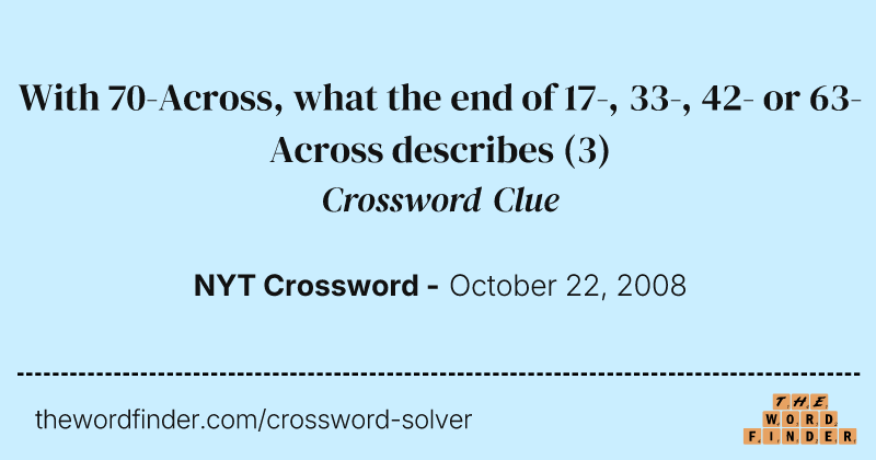 With 70-Across, what the end of 17-, 33-, 42- or 63-Across describes crossword clue image