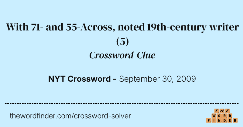 With 71- and 55-Across, noted 19th-century writer crossword clue image