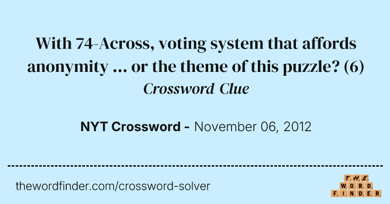 With 74-Across, voting system that affords anonymity ... or the theme of this puzzle? crossword clue image