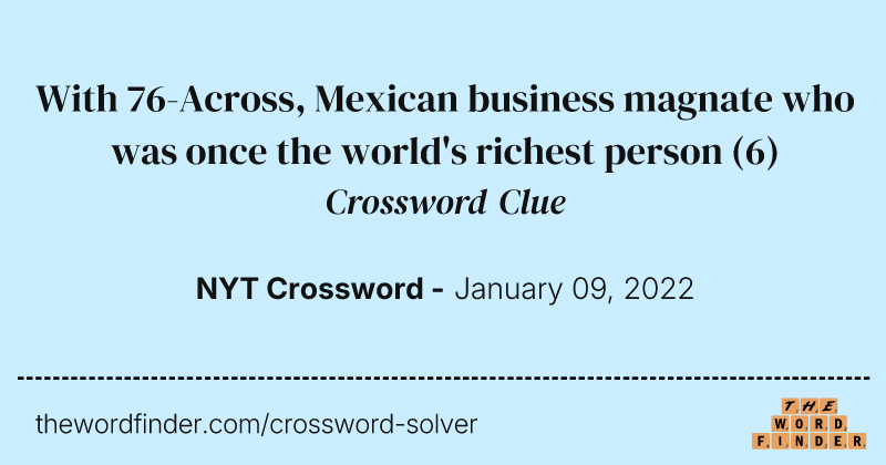 With 76-Across, Mexican business magnate who was once the world's richest person crossword clue image