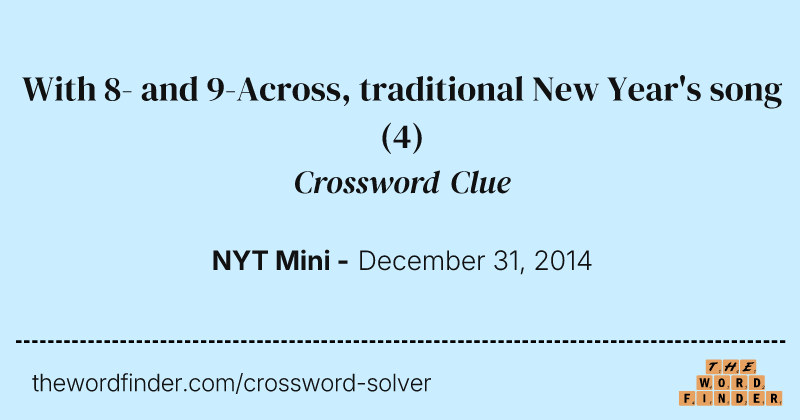 With 8- and 9-Across, traditional New Year's song crossword clue image