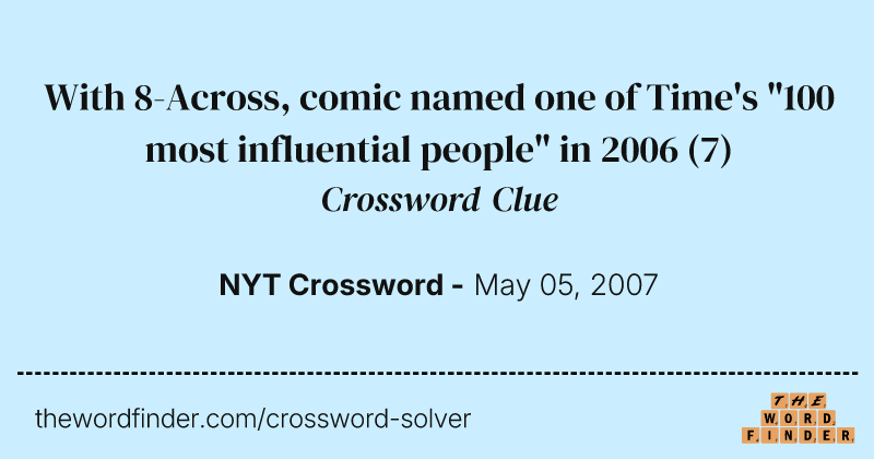 With 8-Across, comic named one of Time's "100 most influential people" in 2006 crossword clue image
