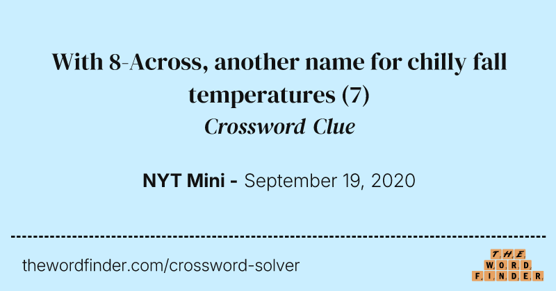 With 8-Across, another name for chilly fall temperatures crossword clue image