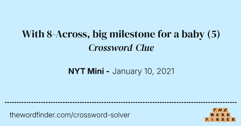 With 8-Across, big milestone for a baby crossword clue image