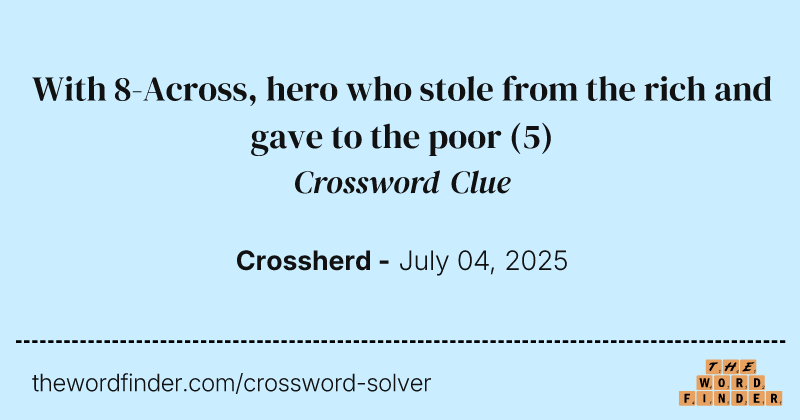 With 8-Across, hero who stole from the rich and gave to the poor crossword clue image