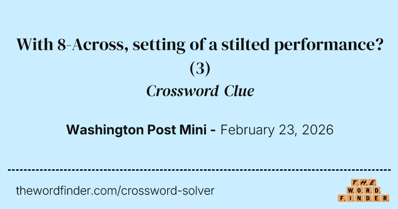 With 8-Across, setting of a stilted performance? crossword clue image