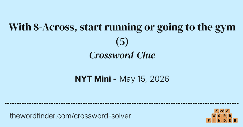 With 8-Across, start running or going to the gym crossword clue image
