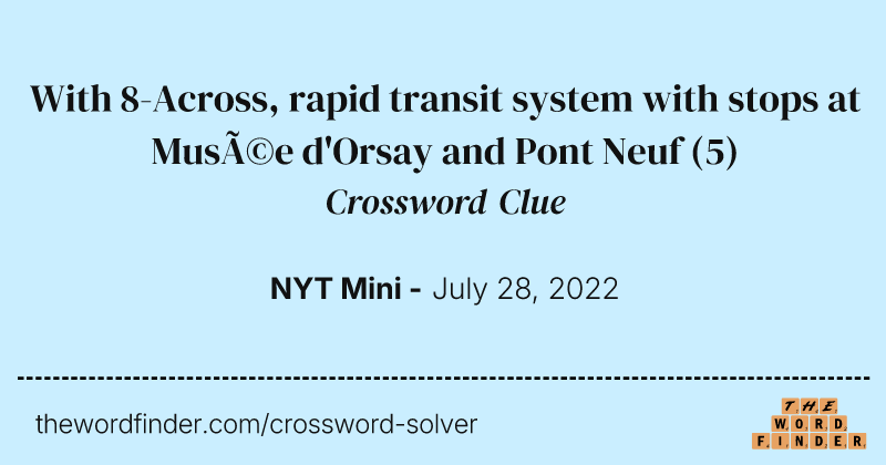 With 8-Across, rapid transit system with stops at Musée d'Orsay and Pont Neuf crossword clue image