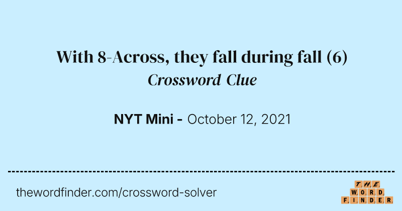 With 8-Across, they fall during fall crossword clue image