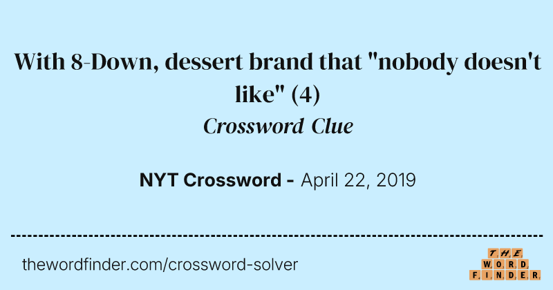 With 8-Down, dessert brand that "nobody doesn't like" crossword clue image