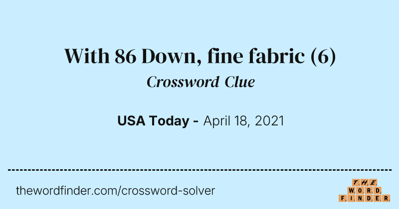 With 86 Down, fine fabric crossword clue image