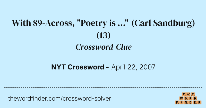 With 89-Across, "Poetry is ..." (Carl Sandburg) crossword clue image