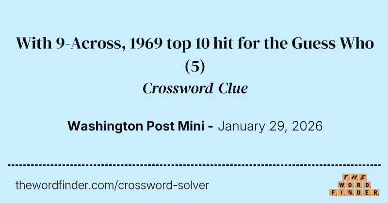With 9-Across, 1969 top 10 hit for the Guess Who crossword clue image