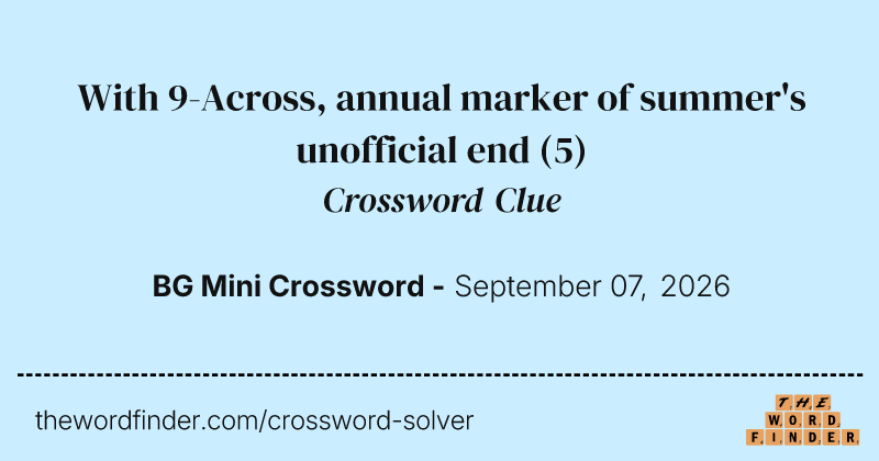 With 9-Across, annual marker of summer's unofficial end crossword clue image