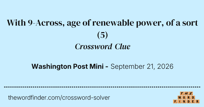With 9-Across, age of renewable power, of a sort crossword clue image