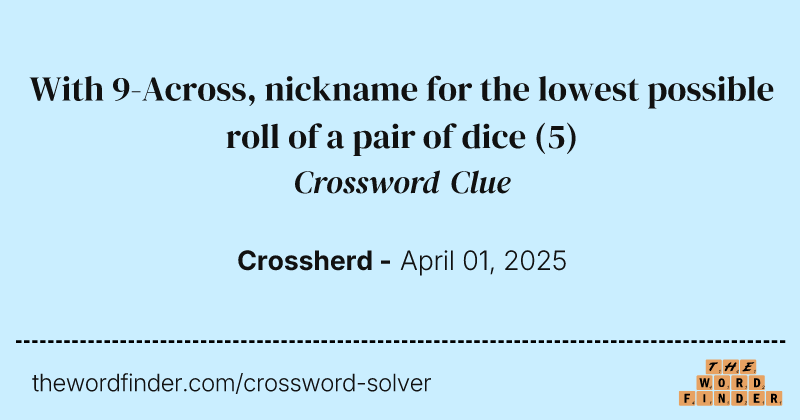 With 9-Across, nickname for the lowest possible roll of a pair of dice crossword clue image