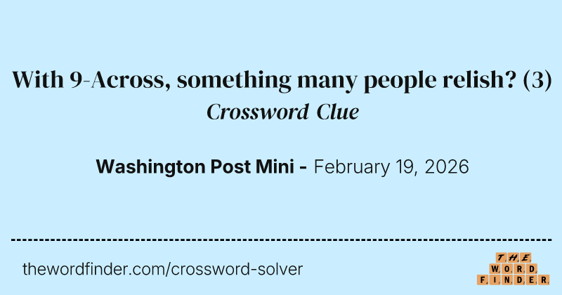 With 9-Across, something many people relish? crossword clue image