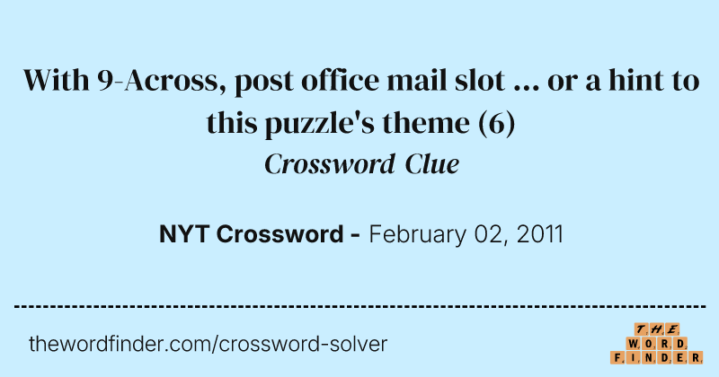 With 9-Across, post office mail slot ... or a hint to this puzzle's theme crossword clue image
