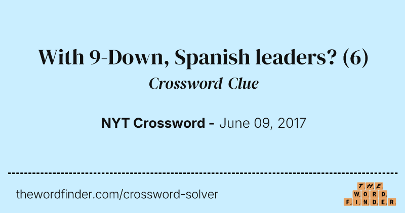 With 9-Down, Spanish leaders? crossword clue image
