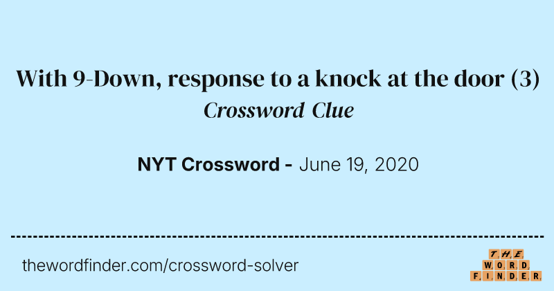 With 9-Down, response to a knock at the door crossword clue image
