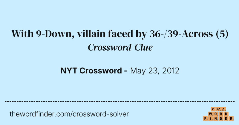 With 9-Down, villain faced by 36-/39-Across crossword clue image