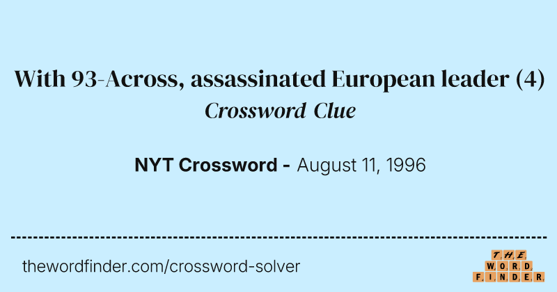 With 93-Across, assassinated European leader crossword clue image