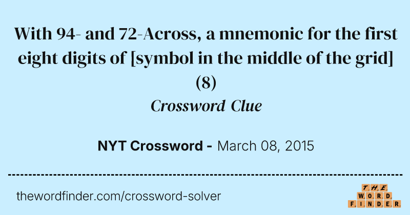 With 94- and 72-Across, a mnemonic for the first eight digits of [symbol in the middle of the grid] crossword clue image