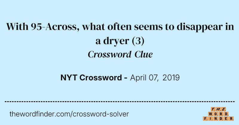 With 95-Across, what often seems to disappear in a dryer crossword clue image