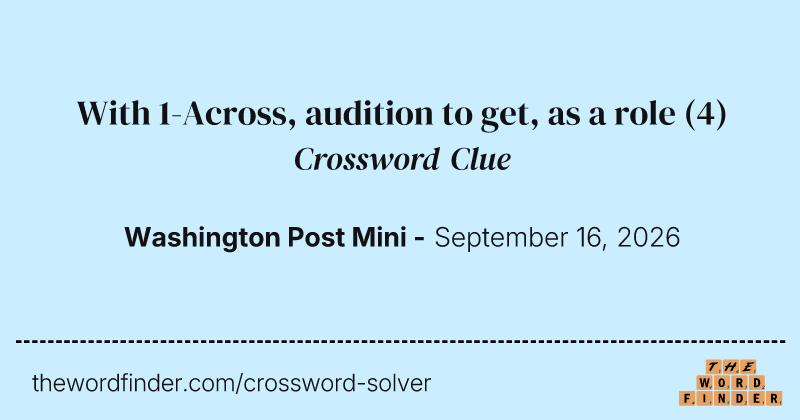 With 1-Across, audition to get, as a role crossword clue image