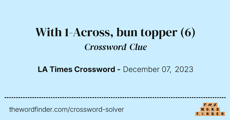 With 1-Across, bun topper crossword clue image