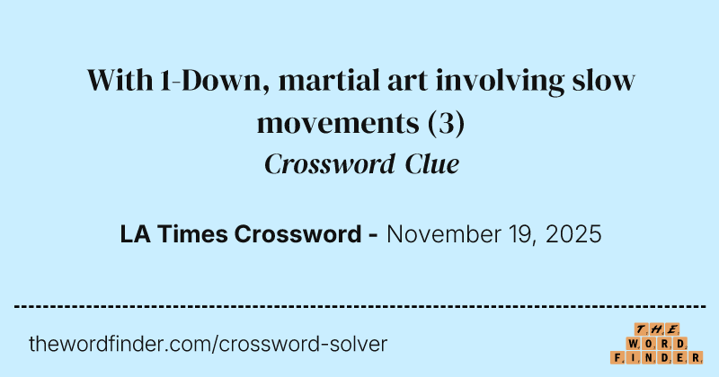 With 1-Down, martial art involving slow movements crossword clue image