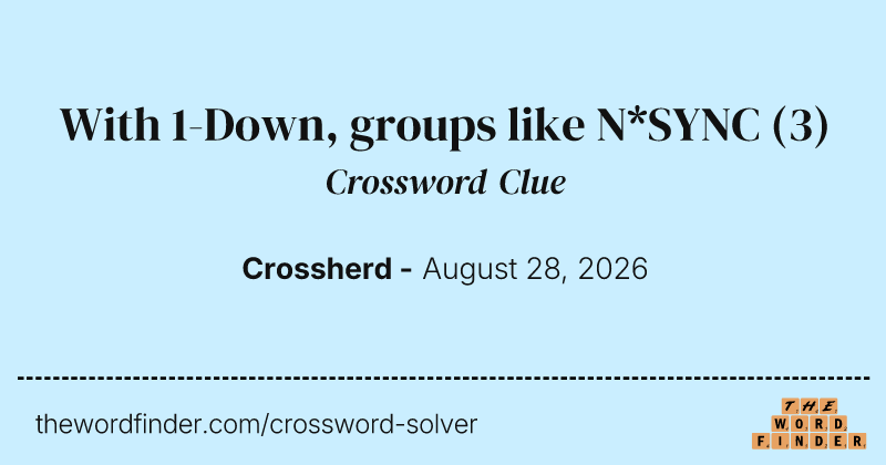 With 1-Down, groups like N*SYNC crossword clue image
