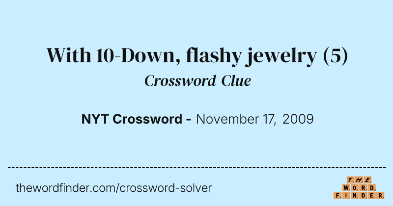 With 10-Down, flashy jewelry crossword clue image