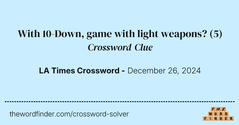 With 10-Down, game with light weapons? crossword clue image