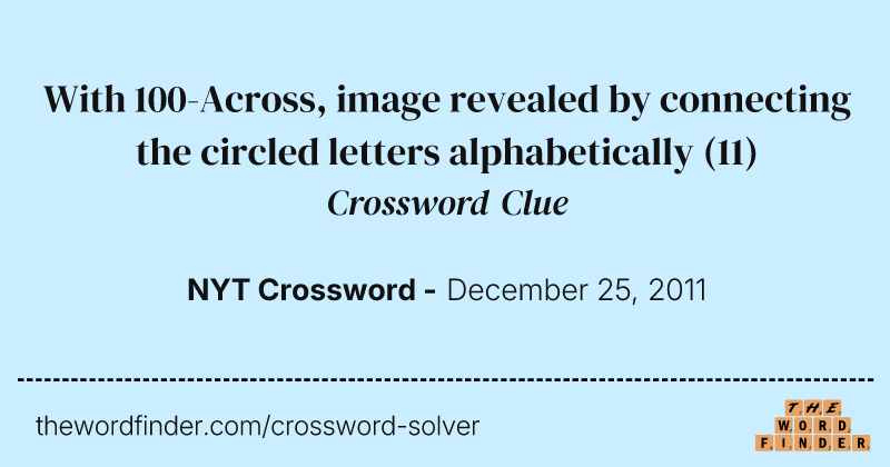With 100-Across, image revealed by connecting the circled letters alphabetically crossword clue image