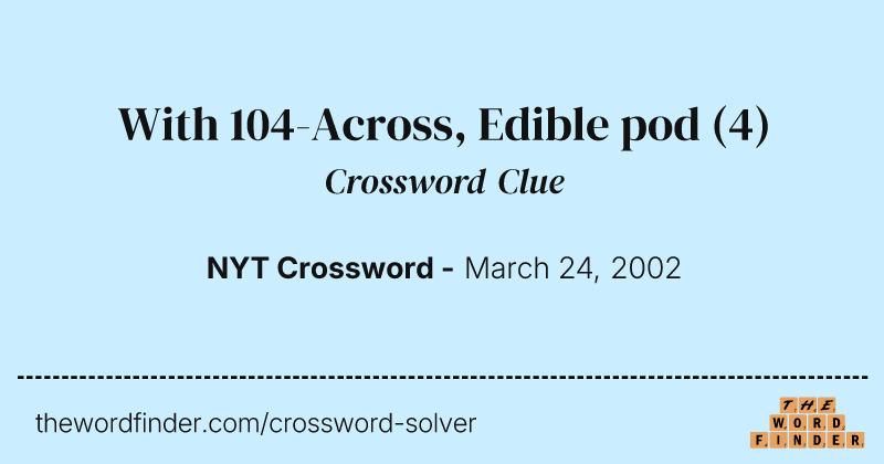 With 104-Across, Edible pod crossword clue image