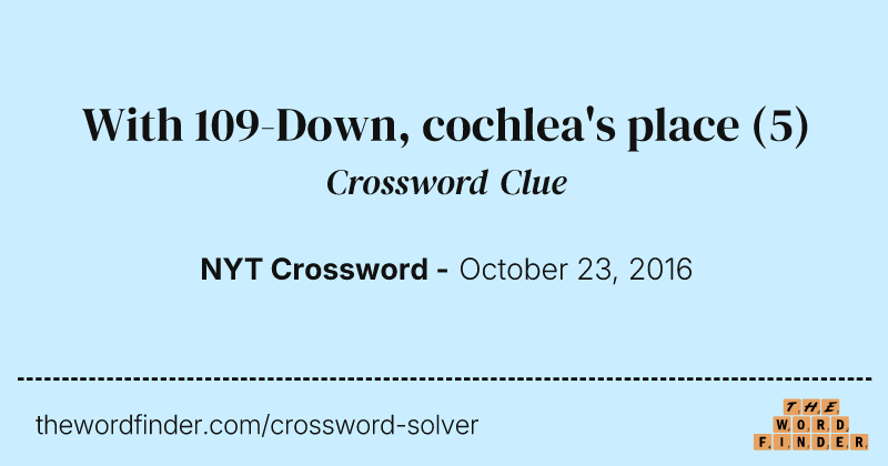 With 109-Down, cochlea's place crossword clue image