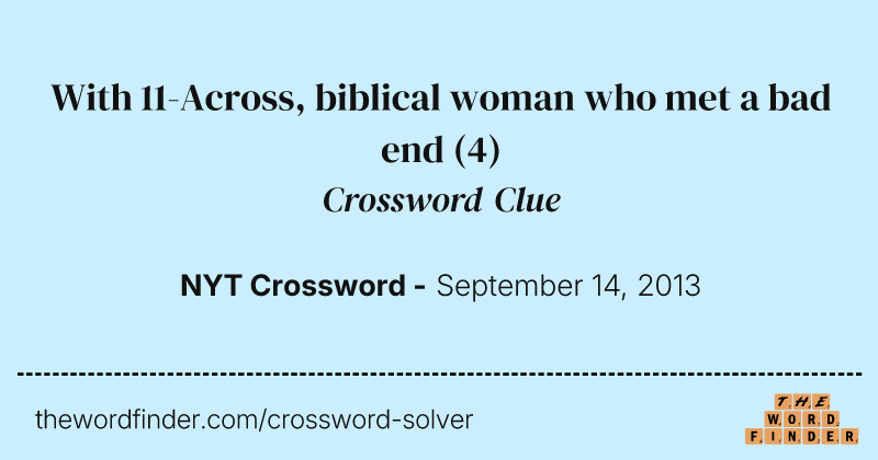 With 11-Across, biblical woman who met a bad end crossword clue image