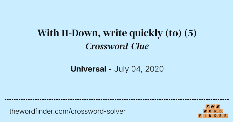 With 11-Down, write quickly (to) crossword clue image