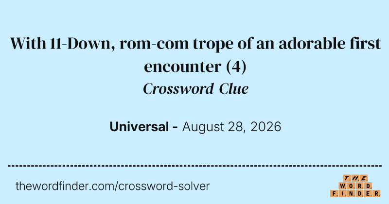 With 11-Down, rom-com trope of an adorable first encounter crossword clue image