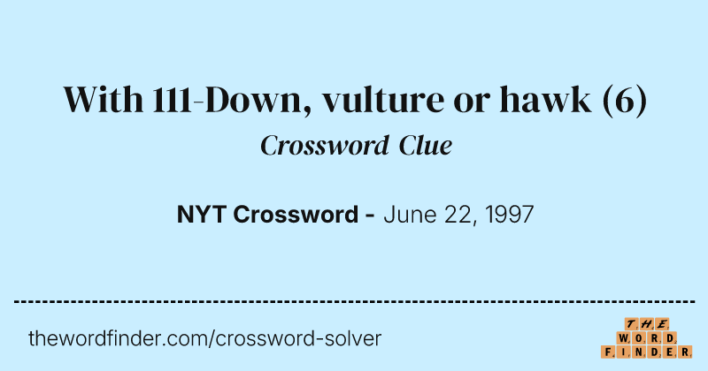 With 111-Down, vulture or hawk crossword clue image