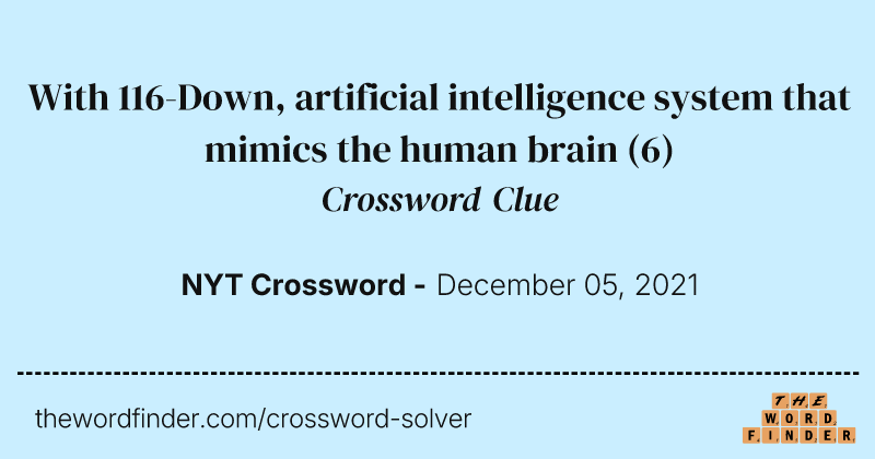 With 116-Down, artificial intelligence system that mimics the human brain crossword clue image